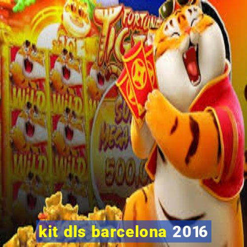 kit dls barcelona 2016